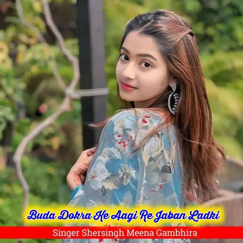 Buda Dokra Ke Aagi Re Jaban Ladki