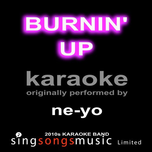 Burnin' Up (Originally Performed By Ne-Yo) [Karaoke Audio Version]