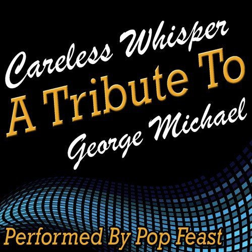 Careless Whisper: A Tribute to George Michael