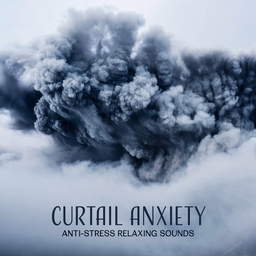 Curtail Anxiety