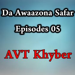 Da Awaazona Safar, Episodes 05