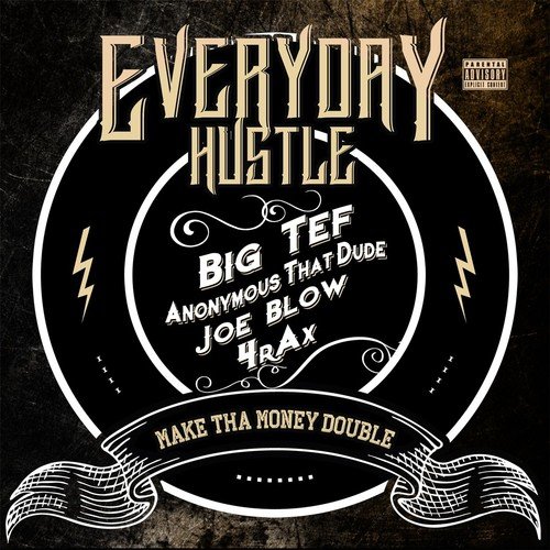 Everyday Hustle (feat. Joe Blow, Anonymous That Dude & 4rax)