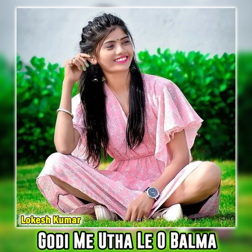 Godi Me Utha Le O Balma