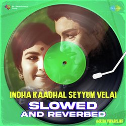 Indha Kaadhal Seyyum Velai - Slowed and Reverbed-AxoTcjF9DnY