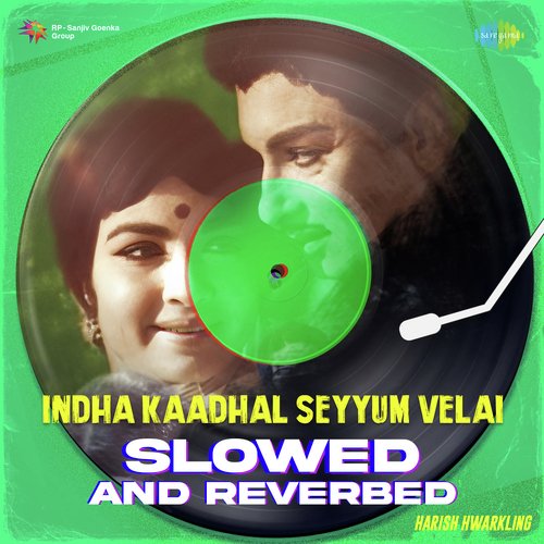 Indha Kaadhal Seyyum Velai - Slowed and Reverbed