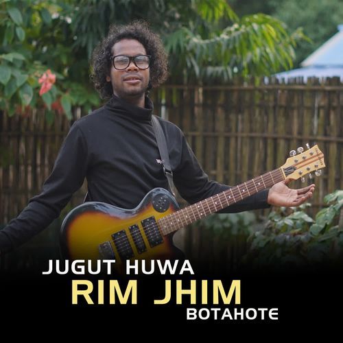 Jugut Huwa Rim Jhim Botahote