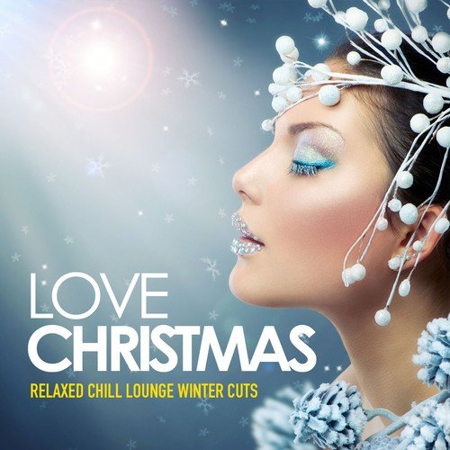Love Christmas (Relaxed Chill Lounge Winter Cuts)