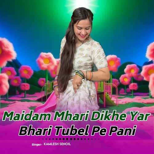 Maidam Mhari Dikhe Yar Bhari Tubel Pe Pani