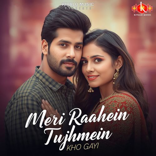 Meri Raahein Tujhmein Kho Gayi