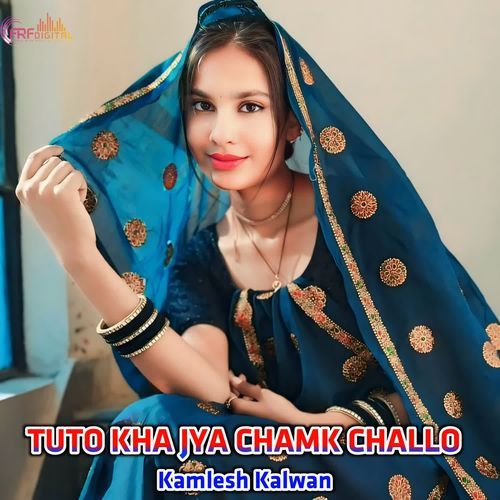 TUTO KHA JYA CHAMK CHALLO