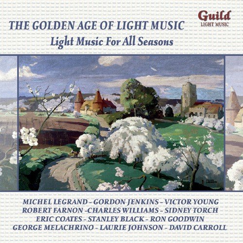 The Golden Age of Light Music: Light Music for All Seasons