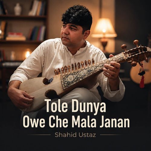 Tole Dunya Owe Che Mala Janan