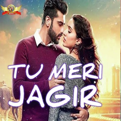 TU MERI JAGIR