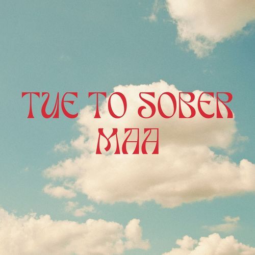 Tue To Sober Maa