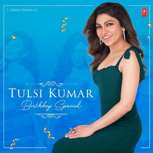 Tulsi Kumar Birthday Special