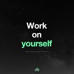 Work on Yourself (Motivational Speech)