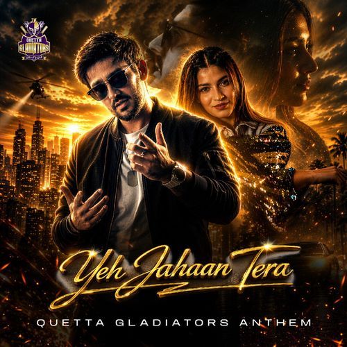 Yeh Jahaan Tera (Quetta Gladiators Anthem)