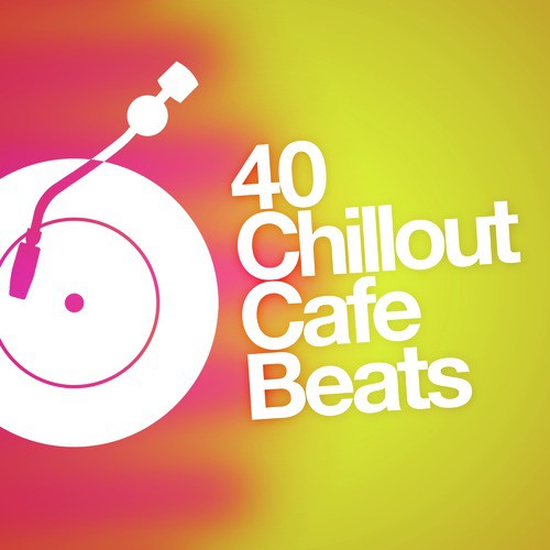 40 Chillout Cafe Beats