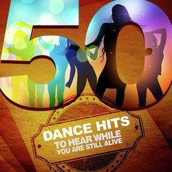 50 Dance Hits To Hear While You Are Still Alive