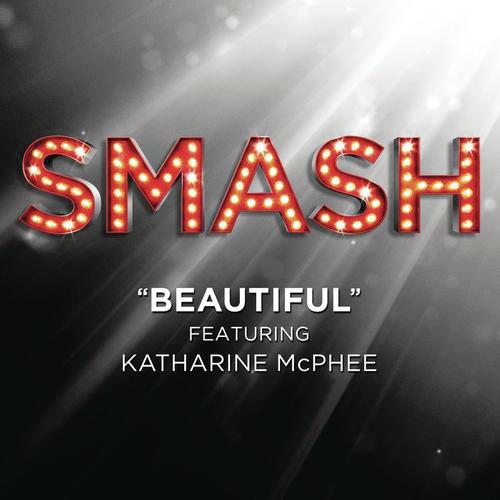 Beautiful (SMASH Cast Version featuring Katharine McPhee)