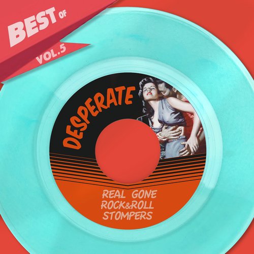 Best Of Desperate Records, Vol. 5 - Real Gone Rock&amp;Roll Stompers