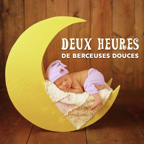 Deux heures de berceuses douces (Musique instrumentale pour endormir un bébé, Berceuse au coucher pour de beaux rêves)