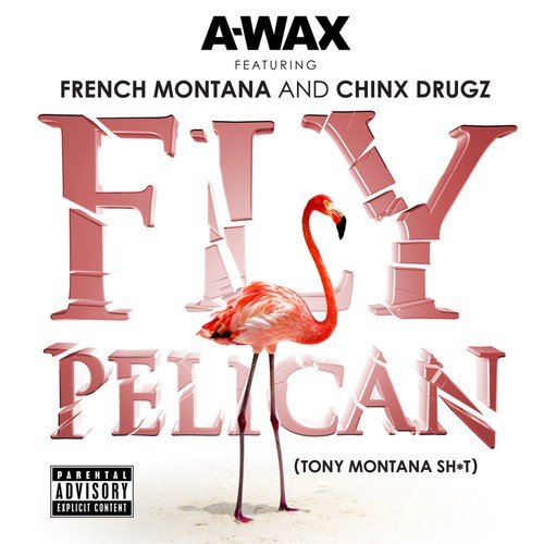 Fly Pelican (Tony Montana S**t)_poster_image