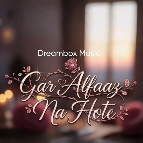 Gar Alfaaz Na Hote