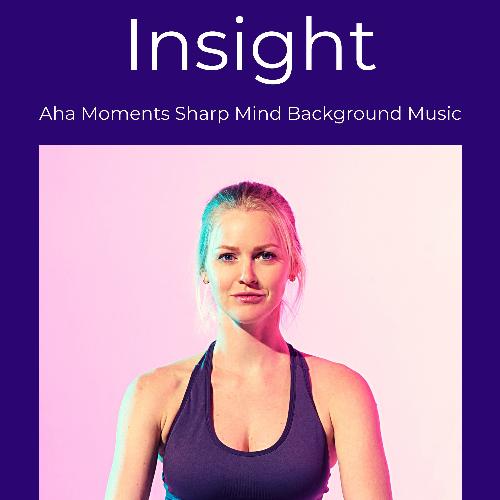 Insight - Aha Moments Sharp Mind Background Music, New Age Instrumental Songs