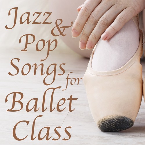 Jazz & Pop Songs for Ballet Class