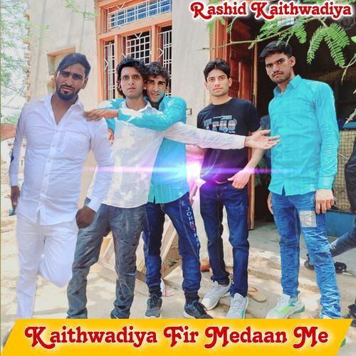 Kaithwadiya Fir Medaan Me