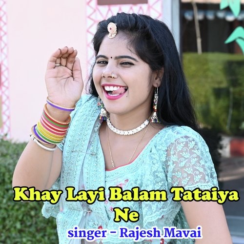 Khay Layi Balam Tataiya Ne