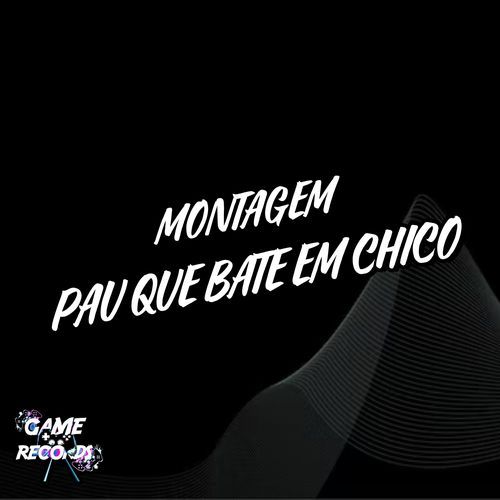 Montagem Pau Que Bate Em Chico