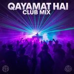 Qayamat hai club mix