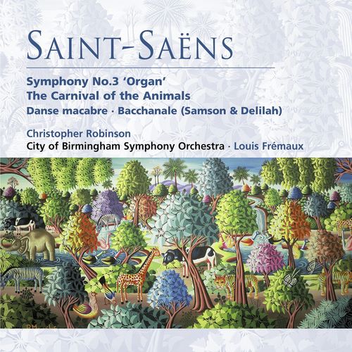 Saint-Saëns: Symphony No. 3 &quot;Organ Symphony&quot;, The Carnival of the Animals, Danse macabre &amp; Bacchanale from Samson and Delilah