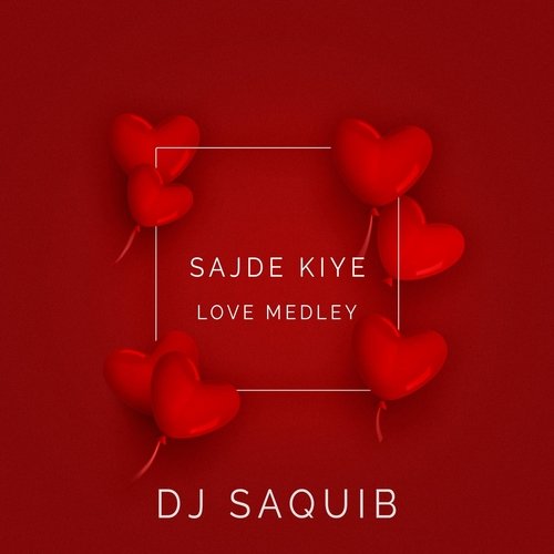 Sajde Kiye (Love Medley)