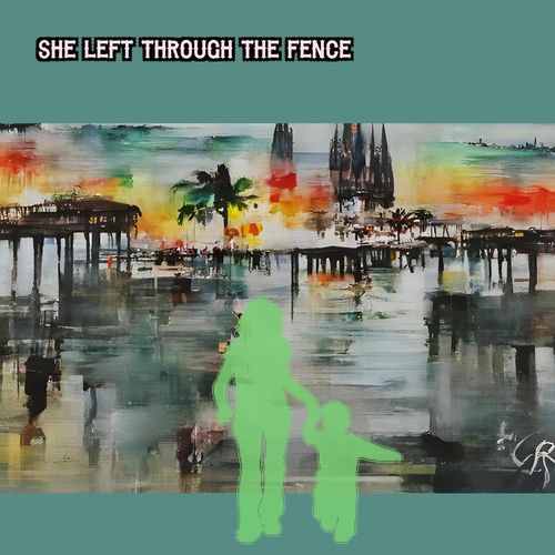 She Left Through The Fence cover art