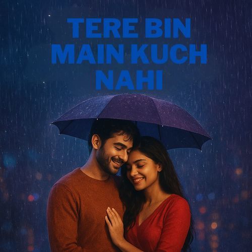 Tere Bin Main Kuch Nahi