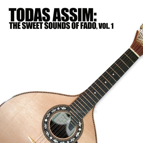 Todas Assim: The Sweet Sounds Of Fado, Vol. 1