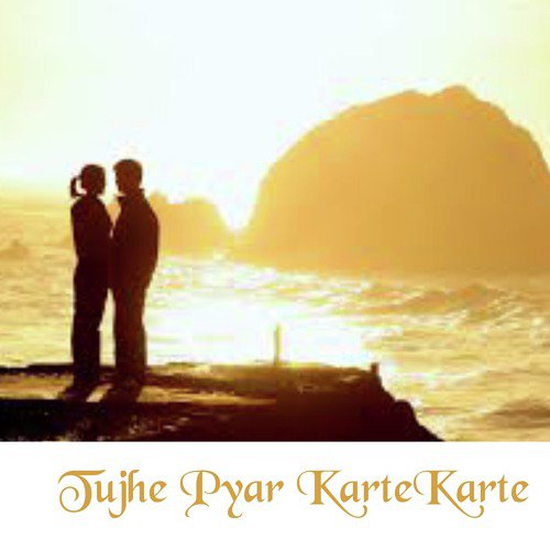 Tujhe Pyar Karte Karte_poster_image