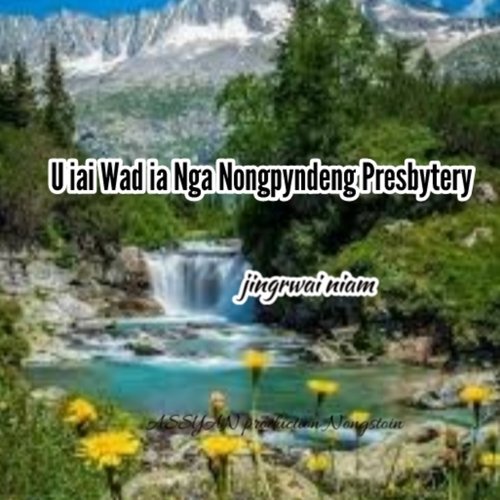 U Iai Wad Ia Nga Nongpyngdeng Presbytery