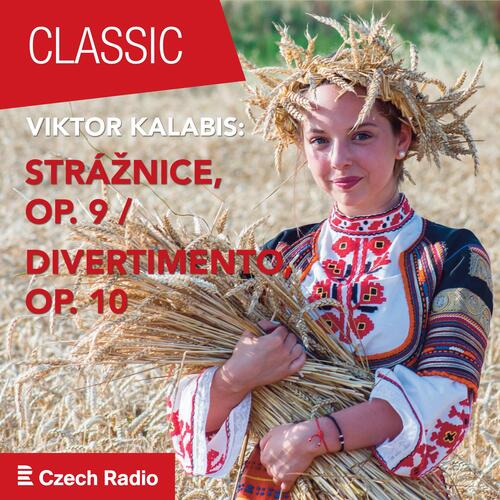 Viktor Kalabis: Strážnice OP. 9 / Divertimento OP. 10