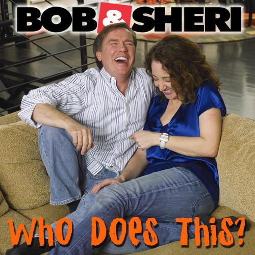 Who Does This? the Best of Bob & Sheri