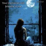 Your memories still breathe in me