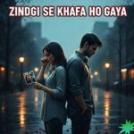 Zindagi Se Khafa Ho Gaya