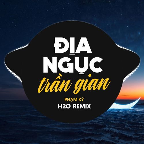 Địa Ngục Trần Gian (H2O Remix)