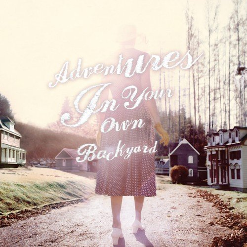 Adventures In Your Own Backyard_poster_image