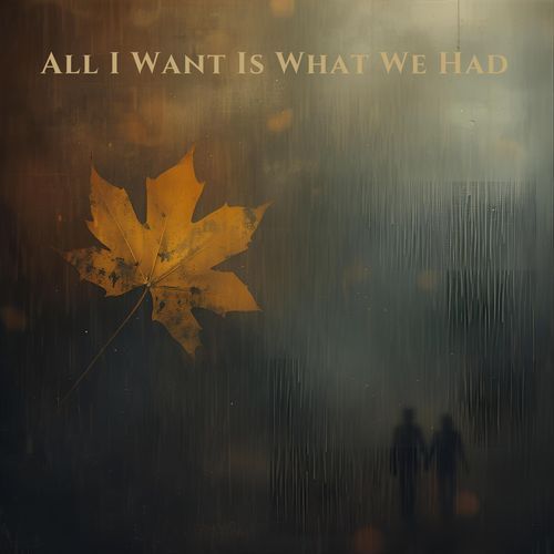 All I Want Is What We Had