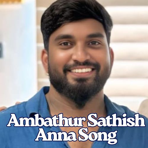 Ambathur Sathish Anna Song