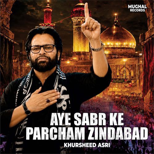 Aye Sabr Ke Parcham Zindabad